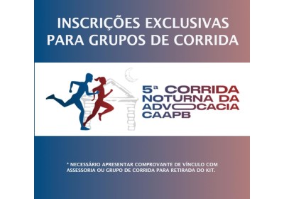 5ª CORRIDA NOTURNA DA ADVOCACIA CAA-PB - "GRUPOS DE CORRIDA"